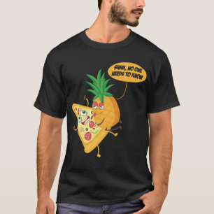 Niemand muss Ananas-Pizza-Ananas auf T-Shirt