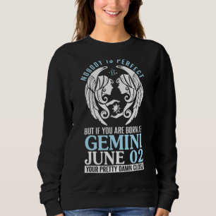 Niemand perfekt, aber wenn Sie als Gemini Juni Geb Sweatshirt