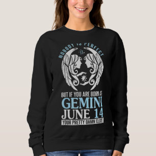 Niemand perfekt, aber wenn Sie als Gemini Juni Geb Sweatshirt