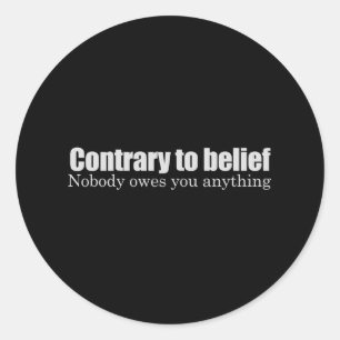 Niemand schuldet Ihnen allem T - Shirt Runder Aufkleber