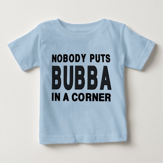 Niemand setzt BUBBA in eine Ecke ein Baby T-shirt (Vorderseite)