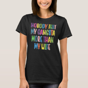 Niemand testet meinen Gangsta mehr als mein Zitat T-Shirt