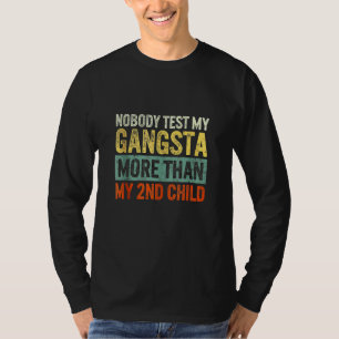 Niemand testet meinen Gangsta mehr als mein zweite T-Shirt