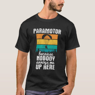 Niemand verärgert mich hier oben beim Paragleiten T-Shirt
