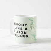 Niemand verdient eine Milliarde Dollar Kaffeetasse (Vorderseite Links)