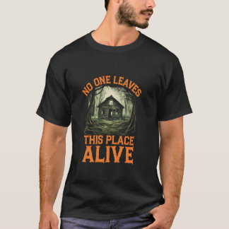 Niemand verlässt diesen Ort lebendig in Abandoned  T-Shirt
