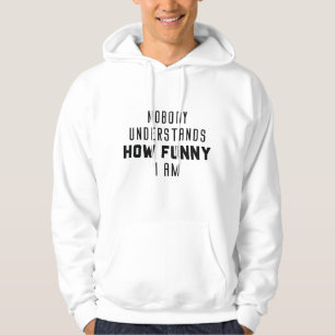 Niemand versteht wie witzig ich bin hoodie