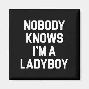 Niemand weiß, dass ich ein Ladyboy bin - Funny Lad Magnet