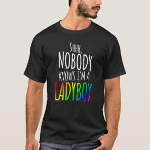 Niemand weiß, dass ich ein Ladyboy-LGBTQ-Stolz bin T-Shirt