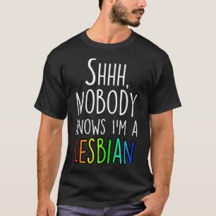 Niemand weiß, dass ich ein lesbischer LGBTQ-Gay Pr T-Shirt