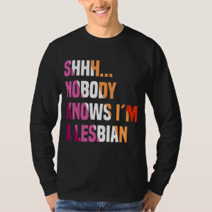 Niemand weiß, dass ich ein lesbischer Queer Bisexu T-Shirt
