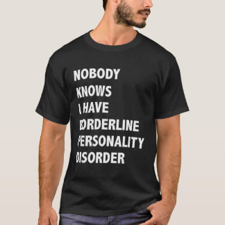 Niemand weiß, dass ich eine Borderline-Persönlichk T-Shirt
