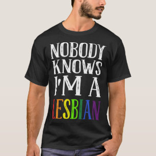 Niemand weiß, dass ich eine Lesbe bin LGBT Stolz T T-Shirt
