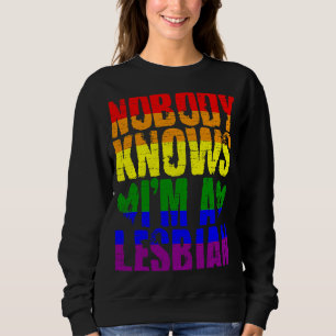Niemand weiß, dass ich eine lesbische Pride für Fr Sweatshirt