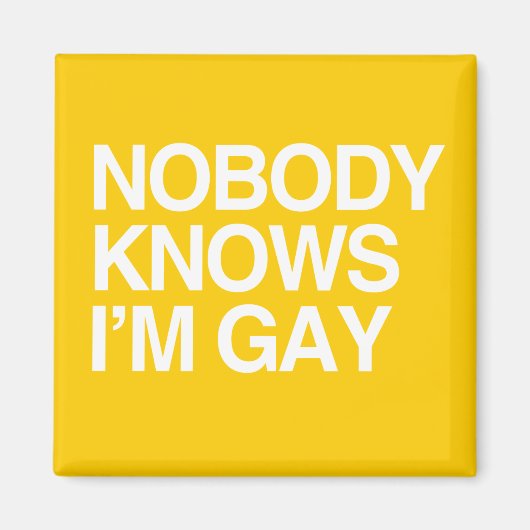 NIEMAND WEISS, DASS ICH GAY BIN - WEISS -.png Magnet (Vorne)