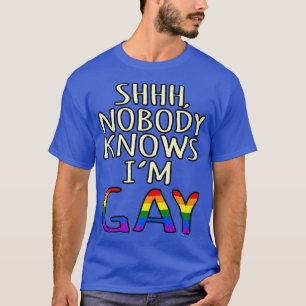 Niemand weiß, dass ich Gay LGBTQ Pride Monat Unter T-Shirt