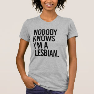 NIEMAND WEISS, DASS ICH LESBE BIN T-Shirt