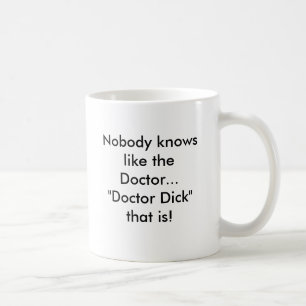 Niemand weiß wie das Th Doktors… "Doktor Dick" Kaffeetasse