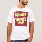 Niemand will mich T - Shirt (Vorderseite)