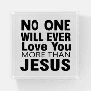 Niemand wird dich mehr als Jesus Liebe haben Briefbeschwerer