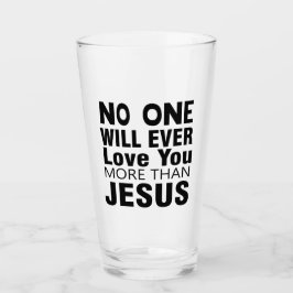 Niemand wird dich mehr als Jesus Liebe haben Glas