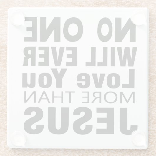 Niemand wird dich mehr als Jesus Liebe haben Glasuntersetzer (Rückseite)