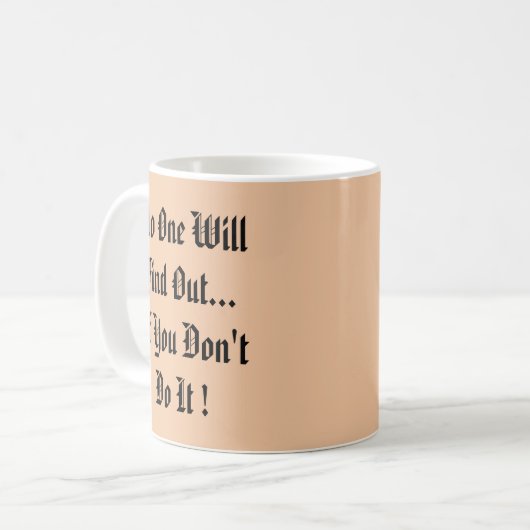 Niemand wird herausfinden, ob kaffeetasse (Vorderseite Links)