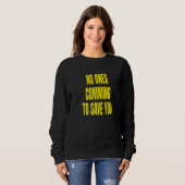 Niemand wird kommen, um dich zu retten sweatshirt (Vorne ganz)