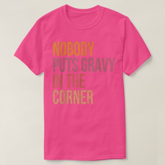 Niemand wirft Gravy in einen Ecke Funny Erntedank T-Shirt (Design vorne)
