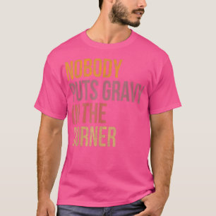 Niemand wirft Gravy in einen Ecke Funny Erntedank T-Shirt
