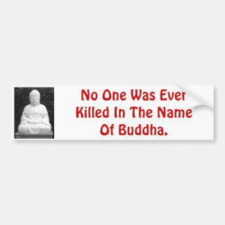 Niemand wurde überhaupt im Namen Buddhas getötet Autoaufkleber