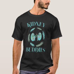 Niere Buddies Dialysis Nurse Transplantation Nephr T-Shirt