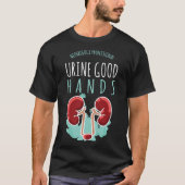 Nierenarzt Urologie Geschenk Gute Pflege im Urin T-Shirt (Vorderseite)