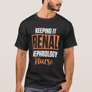 Nierenkrankenschwester Nephrologie Dialysepflege R T-Shirt