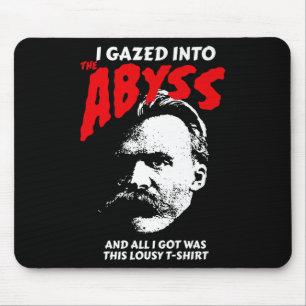 Nietzsche - Ich habe in den Abgrund gerollt und da Mousepad