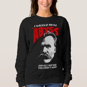 Nietzsche - Ich habe in den Abgrund gerollt und da Sweatshirt