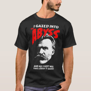 Nietzsche Ich habe in den Abgrund gerollt und das  T-Shirt