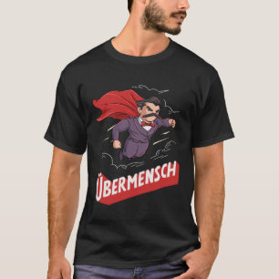 Nietzsche Übermensch für einen Philosophiestudent T-Shirt