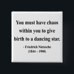 Nietzsche Zitat 6a Button<br><div class="desc">" Sie müssen Chaos innerhalb Sie haben,  zum zu einem Tanzenstern zu entbinden." - Friedrich Nietzsche</div>