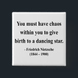 Nietzsche Zitat 6a Button<br><div class="desc">" Sie müssen Chaos innerhalb Sie haben,  zum zu einem Tanzenstern zu entbinden." - Friedrich Nietzsche</div>