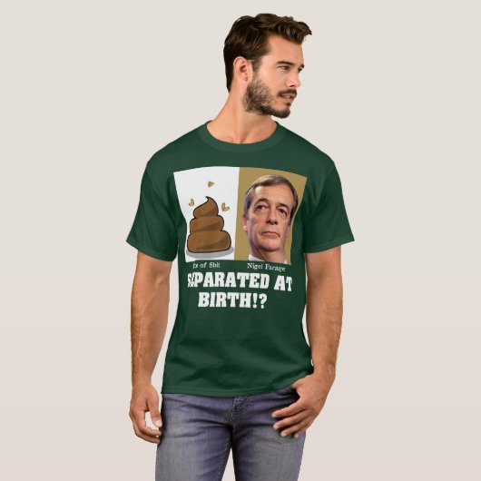 Nigel Farage Stück von Sh*es bei der Geburt getren T-Shirt (Vorne ganz)