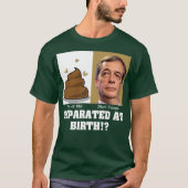 Nigel Farage Stück von Sh*es bei der Geburt getren T-Shirt (Vorderseite)