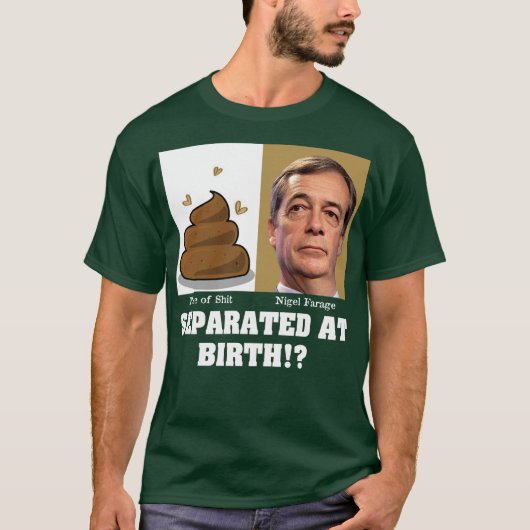 Nigel Farage Stück von Sh*es bei der Geburt getren T-Shirt (Vorderseite)