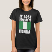 Nigeria Flag Design If lost send me to Nigeria T-Shirt (Vorderseite)