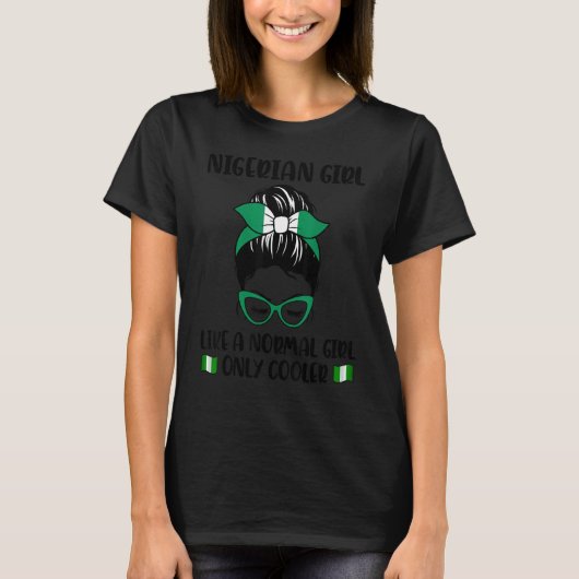Nigerian Girl Like A Normal Girl Only Cooler Niger T-Shirt (Vorderseite)
