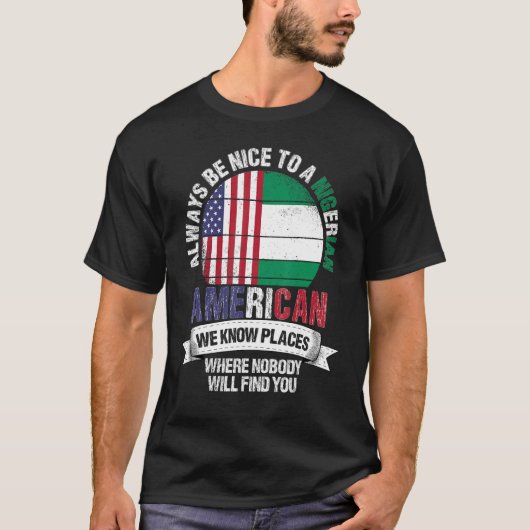 Nigerianer Amerikaner wir kennen Orte, wo Nigeria T-Shirt (Vorderseite)