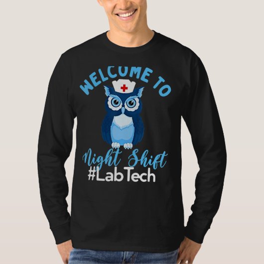 Night Owl Nurses Welcome To Night Shift Lab Tech T-Shirt (Vorderseite)