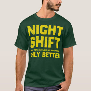 Night Shift Appreption Motivational Quote for Ma T-Shirt