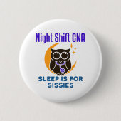 Night Shift CNA Sleep ist für Sissis Button (Vorderseite)
