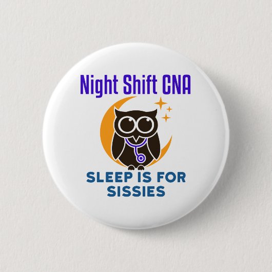 Night Shift CNA Sleep ist für Sissis Button (Vorderseite)
